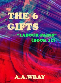 Cover The 6 Gifts - Labour Pains - Book 11 (eBook, ePUB)