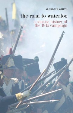 Cover The Road to Waterloo - a concise history of the 1815 campaign (eBook, ePUB)