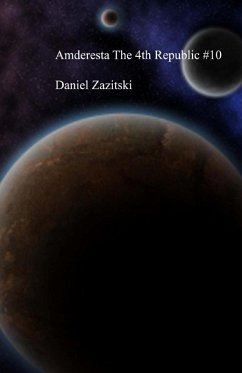 Amderesta The 4th Republic #10 (Amderesta The 3rd/4th Republic, #11) (eBook, ePUB) - Zazitski, Daniel