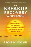 The Breakup Recovery Workbook: Daily Writing Exercises for Surviving (And Eventually Thriving) Through the End of a Relationship (eBook, ePUB)