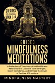 Guided Mindfulness Meditations: A Collection of Transformative Mindfulness Meditations to Cultivate Inner Strength, Boost Confidence, and Harness the Power of Positive Affirmations (Mindfulness Meditations Series, #6) (eBook, ePUB) Guided Mindfulness Meditations: A Collection of Transformative Mindfulness Meditations to Cultivate Inner Strength, Boost Confidence, and Harness the Power of Positive Affirmations (Mindfulness Meditations Series, #6) (eBook, ePUB)