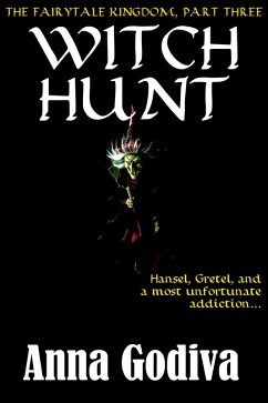 Witch Hunt: A Retold Fairy Tale (Legends of the Fairytale Kingdom, #3) (eBook, ePUB) - Godiva, Anna
