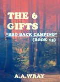 The 6 Gifts - Bro Back Camping - Book 15 (eBook, ePUB)