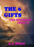 The 6 Gifts - The Beginning - Book 6 (eBook, ePUB)
