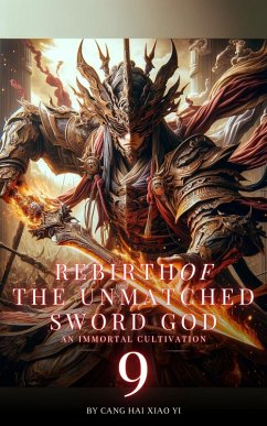 Rebirth of the Unmatched Sword God: An Immortal Cultivation (eBook, ePUB) - Yi, Cang Hai Xiao