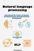 Natural language processing (NLP): Unleashing the Power of Human Communication through Machine Intelligence (eBook, ePUB)