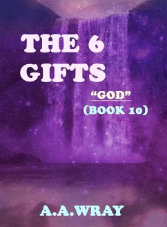 Cover The 6 Gifts - GOD - Book 10 (eBook, ePUB)