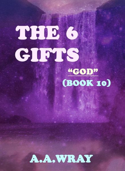 The 6 Gifts - GOD - Book 10 (eBook, ePUB)