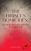 The Hibiscus Homicides: Blood and Blossoms in Paradise (eBook, ePUB)