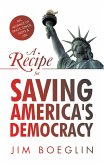 A Recipe for Saving America's Democracy (eBook, ePUB)