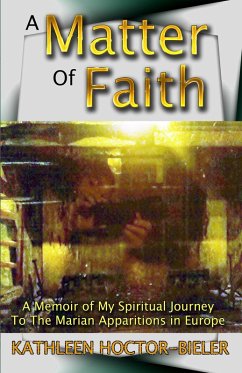 Cover A Matter of Faith, A Memoir of my Spiritual Journey to the Marian Apparitions in Europe (eBook, ePUB)