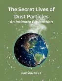 The Secret Lives of Dust Particles: An Intimate Exploration (eBook, ePUB)
