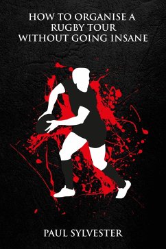 Cover How To Organise A Rugby Tour Without Going Insane (eBook, ePUB)