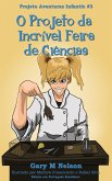O Projeto da Incrível Feira de Ciências: Projeto Aventuras Infantis #3 (Edição em Português Brasileiro) (eBook, ePUB) O Projeto da Incrível Feira de Ciências: Projeto Aventuras Infantis #3 (Edição em Português Brasileiro) (eBook, ePUB)
