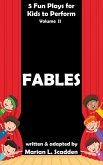 5 Fun Plays for Kids to Perform Vol. II: Fables (eBook, ePUB) 5 Fun Plays for Kids to Perform Vol. II: Fables (eBook, ePUB)