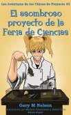 El asombroso proyecto de la Feria de Ciencias: Aventuras de los Chicos de Proyectos #3 (Edición España) (eBook, ePUB)