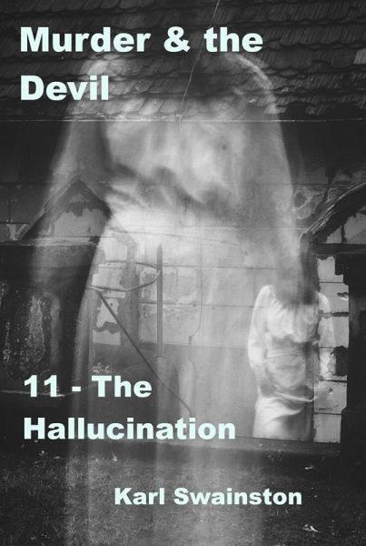 Murder & the Devil - 12: The Hallucination (eBook, ePUB) Murder & the Devil - 12: The Hallucination (eBook, ePUB)