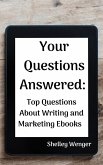 Your Questions Answered: Top Questions About Writing and Marketing Ebooks (eBook, ePUB) Your Questions Answered: Top Questions About Writing and Marketing Ebooks (eBook, ePUB)