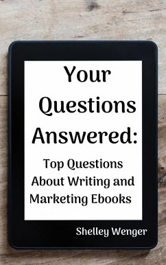 Your Questions Answered: Top Questions About Writing and Marketing Ebooks (eBook, ePUB) - Wenger, Shelley