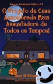 O Projeto da Casa Assombrada Mais Assustadora de Todos os Tempos: Projeto Aventuras Infantis #2 (Edição em Português Brasileiro) (eBook, ePUB)