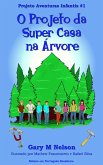 O Projeto da Super Casa na Árvore: Projeto Aventuras Infantis #1 (Edição em Português Brasileiro) (eBook, ePUB)