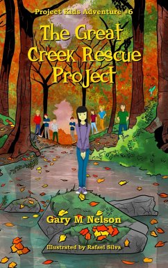 The Great Creek Rescue Project: Project Kids Adventure #6 (Project Kids Adventures, #6) (eBook, ePUB) - Nelson, Gary M