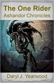 The One Rider: Ashandor Chronicles - Book 1 (eBook, ePUB) The One Rider: Ashandor Chronicles - Book 1 (eBook, ePUB)