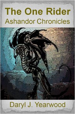 The One Rider: Ashandor Chronicles - Book 1 (eBook, ePUB) - Yearwood, Daryl