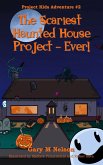 The Scariest Haunted House Project - Ever!: Project Kids Adventures #2 (2nd Edition) (eBook, ePUB)