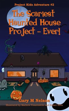 The Scariest Haunted House Project - Ever!: Project Kids Adventures #2 (2nd Edition) (eBook, ePUB) - Nelson, Gary M