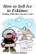 How to Sell Ice to Eskimos (eBook, ePUB) - Bild 1