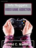 Info Nuggets: Video Game Addiction (eBook, ePUB) Info Nuggets: Video Game Addiction (eBook, ePUB)