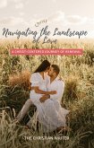 Navigating the Landscape of Love(A Christ-Centered Journey of Renewal) (eBook, ePUB) Navigating the Landscape of Love(A Christ-Centered Journey of Renewal) (eBook, ePUB)