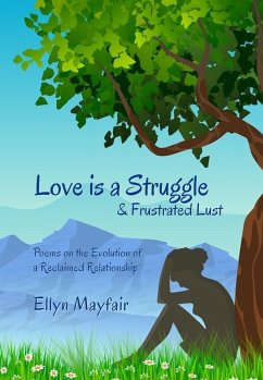 Love is a Struggle & Frustrated Lust: Poems on the Evolution of a Reclaimed Relationship (eBook, ePUB) - Mayfair, Ellyn