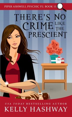 There's No Crime Like the Prescient (Piper Ashwell Psychic P.I. Book 11) (eBook, ePUB) - Hashway, Kelly