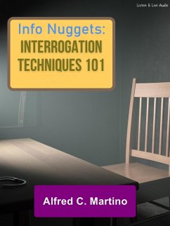 Audio Nuggets: Interrogation Techniques 101 (eBook, ePUB) - Martino, Alfred C.