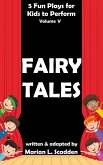 5 Fun Plays for Kids to Perform Vol. V: Fairy Tales (eBook, ePUB)