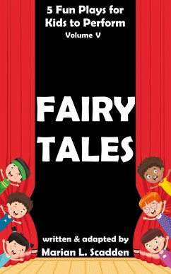 5 Fun Plays for Kids to Perform Vol. V: Fairy Tales (eBook, ePUB) - Scadden, Marian