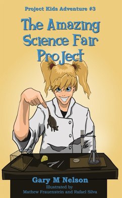 The Amazing Science Fair Project: Project Kids Adventure #3 (2nd Edition) (eBook, ePUB) - Nelson, Gary M