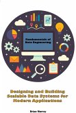 Fundamentals of Data Engineering: Designing and Building Scalable Data Systems for Modern Applications (eBook, ePUB)