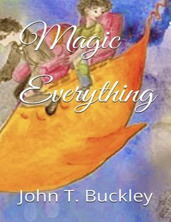 Magic Everything (eBook, ePUB) - Buckley, John T