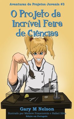 Cover O Projeto da Incrível Feira de Ciências: Aventura de Projetos Juvenis #3 (2ª edição) (eBook, ePUB)