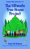 The Ultimate Tree House Project: Project Kids Adventure #1 (2nd Edition) (eBook, ePUB)