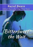 Bittersweet the Wait (eBook, ePUB) Bittersweet the Wait (eBook, ePUB)