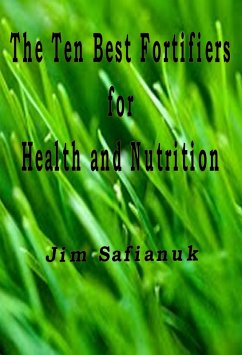Cover The Ten Best Fortifiers for Health and Nutrition (Foods, Fluids, and Fortifiers, #3) (eBook, ePUB)