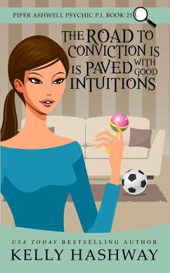 Cover The Road to Conviction is Paved With Good Intuitions (Piper Ashwell Psychic P.I. #21) (eBook, ePUB)
