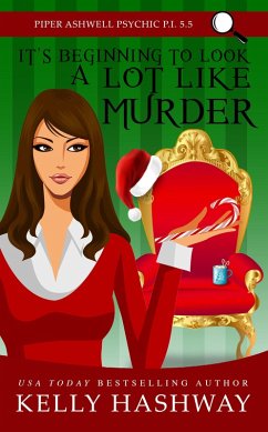 It's Beginning to Look A Lot Like Murder (Piper Ashwell Psychic P.I. Book 5.5) (eBook, ePUB) - Hashway, Kelly