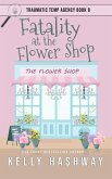 Fatality at the Flower Shop (Traumatic Temp Agency 8) (eBook, ePUB)