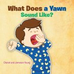 What Does a Yawn Sound Like? (eBook, ePUB)