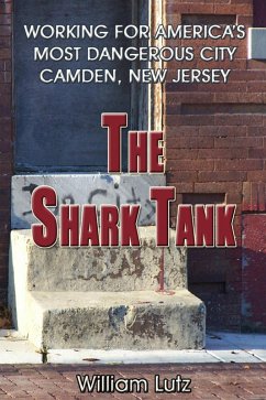 Cover The Shark Tank: Working for America's Most Dangerous City - Camden, New Jersey (eBook, ePUB)